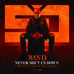 Ran-D - Never Shut Us Down (Shutdown Festival 2022 Anthem) (OUT NOW)