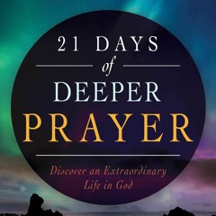Day 11 - Deeper Prayer - Wisdom Will Come into Your Heart