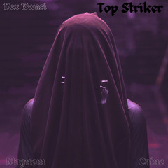Top Striker ft. Caine & Dex Kwasi