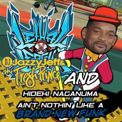 Ain't Nothing Like A Brand New Funk (Hideki Naganuma x Jazzy Jeff & Will Smith)