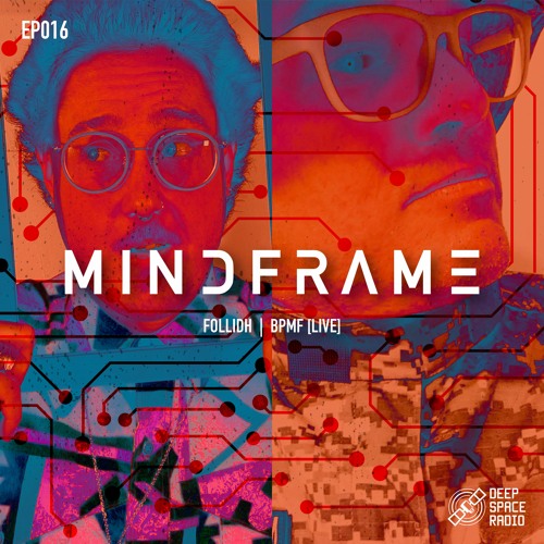MINDFRAME 016: follidh + BPMF [LIVE]