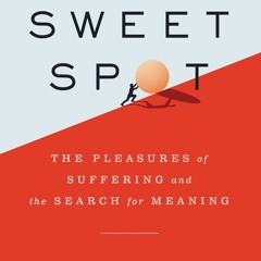 [eBOOK]❤️DOWNLOAD⚡️ The Sweet Spot The Pleasures of Suffering and the Search for Meaning