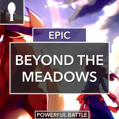 Beyond the Meadows - Epic Powerful Battle Music