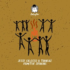 Jesse Calosso & Trangaz - Primitive Speaking