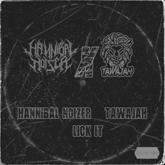 Hannibal Noizer & Tawajah -Lick IT