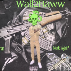 Wall2Raw - “That Mode Again”