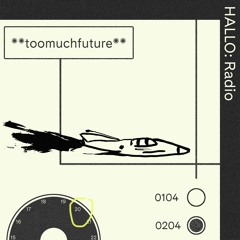**toomuchfuture** 01 - C3TO - 02/04