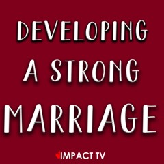 Developing A Strong Marriage || Developing Intimacy