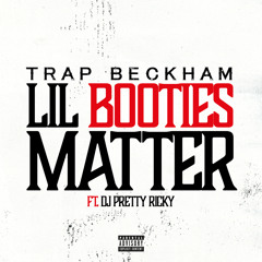 Lil Booties Matter (feat. DJ Pretty Ricky)