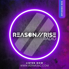 Reason II Rise Radio Ep035