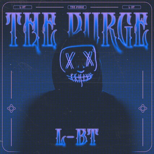 L-BT - THE PURGE [FREE DL]
