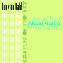 Ian van Dahl - Castles In The Sky (Akasi Remix!)