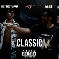 Certified Trapper x AyooLii - CLASSIC (Prod. By Certified Trapper)