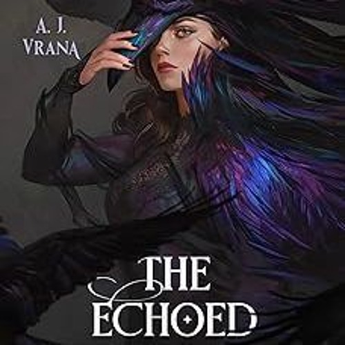 [@ The Echoed Realm (The Chaos Cycle Book 2) BY: A. J. Vrana (Author)