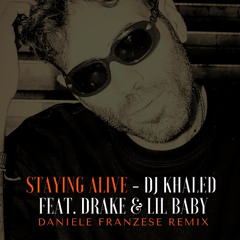 STAYING ALIVE - Dj Khaled (feat. Drake & Lil Baby) D. Franzese RMX