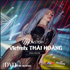Nonstop 2021 Hay (ĐỘC) - Vietmix THÁI HOÀNG 2021 - DJ Vũ Dior ft DJ Mất Xác