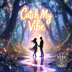 Catch My Vibe