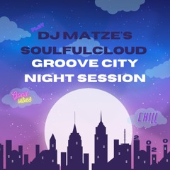 ✨Dj Matze's SoulfulCloud 'Groove City Night' Session 2020✨
