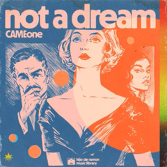 CAMEone - Not A Dream