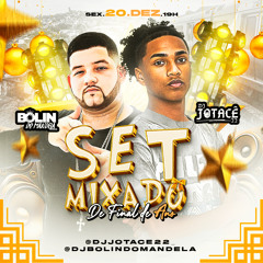 SET MIXADO DE FINAL DE ANO (DJ JOTACÊ 22 & DJ BOLIN)