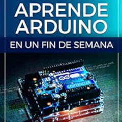 [Access] EBOOK 📘 Aprende Arduino en un fin de semana - Guía completa de iniciación (