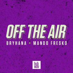 Off The Air with Bryhana and Mando Fresko (Episode 9)