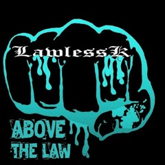 LawlessK | ABOVE THE LAW #003
