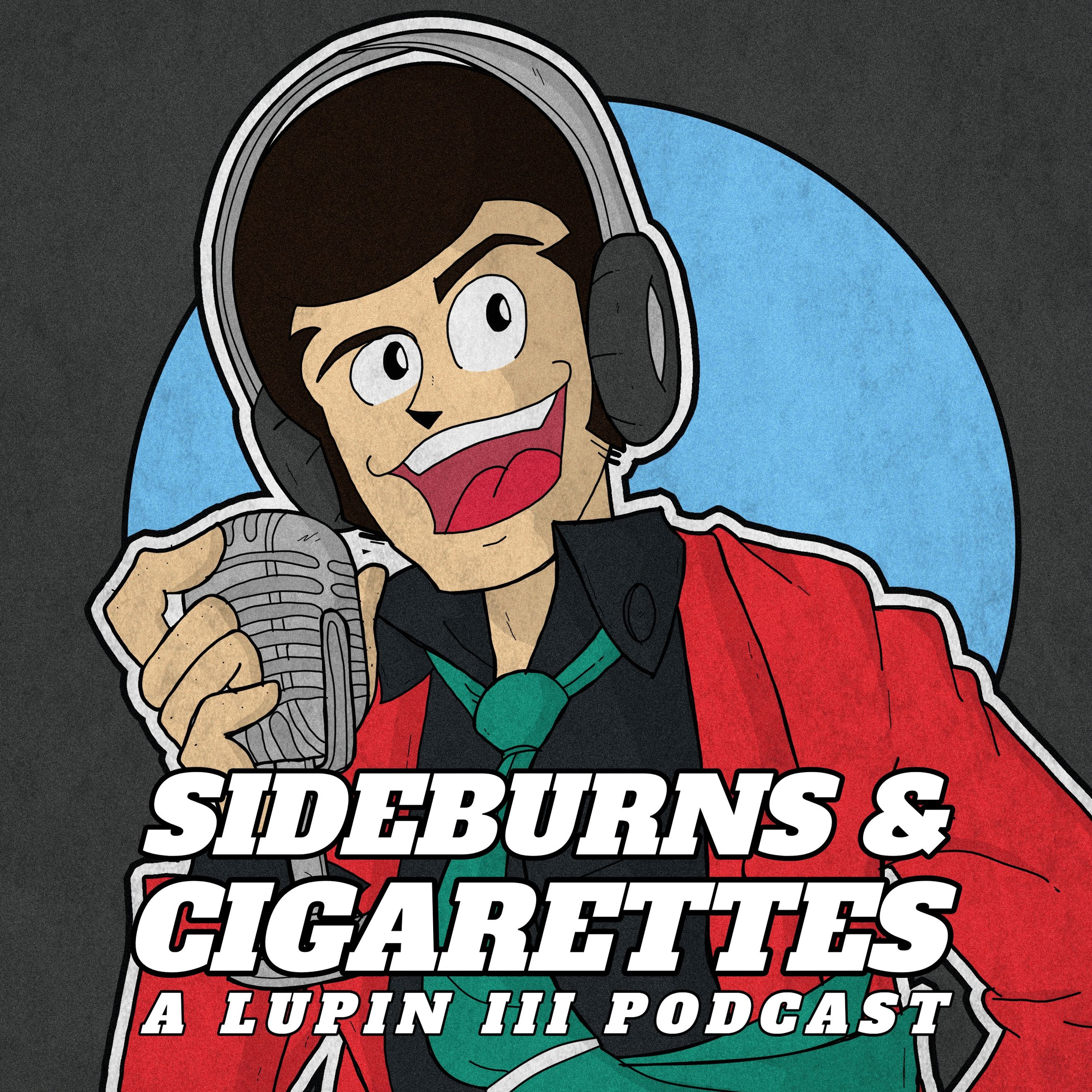 Sideburns & Cigarettes: A Lupin III Podcast