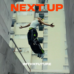 IMTHXFUTURE - Next Up [Music Video in desc]