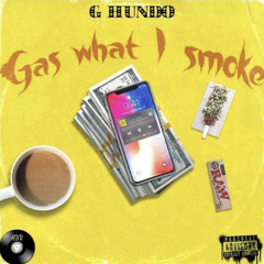 Gas What I Smoke