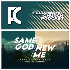 Sunday, February 4, 2024: “Same God New Me (Part 5: Abundance)”