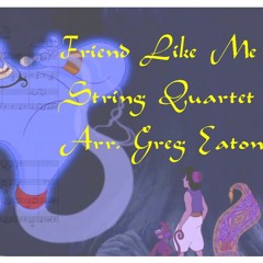 3 - Friend Like Me - String Quartet - Greg Eaton