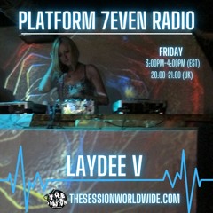 Laydee V - PLATFORM 7EVEN Radio Show 2.4.2022