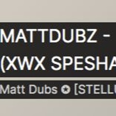 MATTDUBZ - MOES GAVE ME THE WRONG DRINK (XWX SPESHAL)