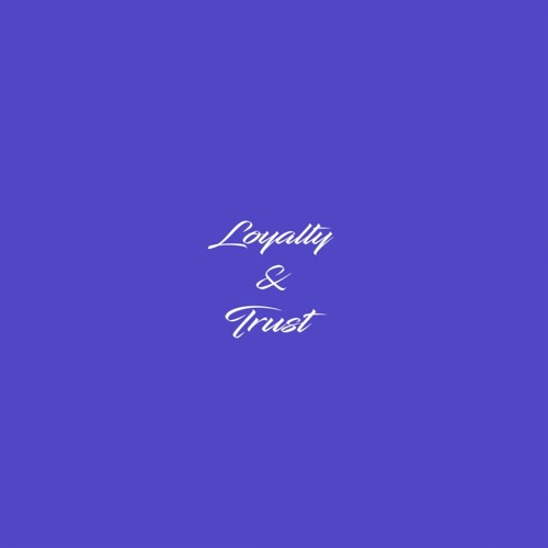 Loyalty & Trust (feat. K.avo)
