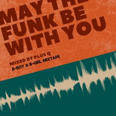 MAY THE FUNK BE WITH YOU- Bboy & Bgirl Mixtape