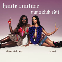 HAUTE COUTURE - UUNA CLUB EDIT - RHEA RAJ, ALIYAHS INTERLUDE