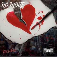 No More- Tecs Dil