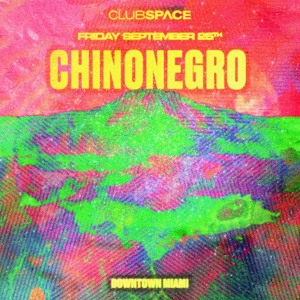 Chinonegro  Space Miami  9-25-26