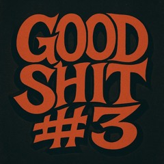 GoodShit #3