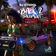 Back to the Bashment - Dancehall Early 2000s By DJ Eyedol