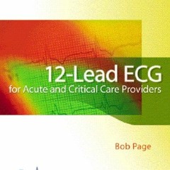 [VIEW] KINDLE 💗 12-Lead ECG for Acute and Critical Care Providers by  Bob Page EBOOK