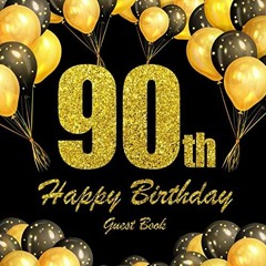 [Get] EPUB 📮 Happy 90th Birthday Guest Book. by  BBD Gift Designs KINDLE PDF EBOOK E