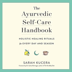 free EPUB 💙 The Ayurvedic Self-Care Handbook: Holistic Healing Rituals for Every Day