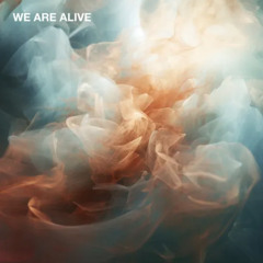 We Are Alive