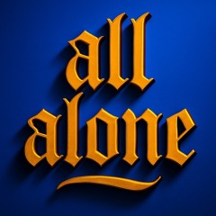 ALL ALONE
