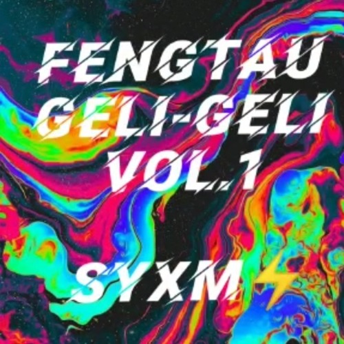 FENGTAU GELI-GELI BY SYXM VOL.1💦