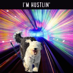 I'm Hustlin'