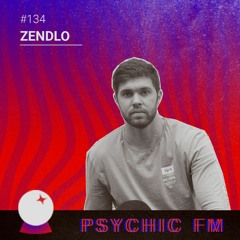 Psychic FM #134: Zendlo