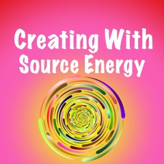 Creating With Source Energy In Law Of Attraction